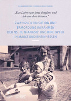 Bild "Das Leben war draußen und ich war dort drinnen" : Zwangssterilisation und Ermordung im Rahmen der NS-"Euthanasie" und ihre Opfer in Mainz und Rheinhessen